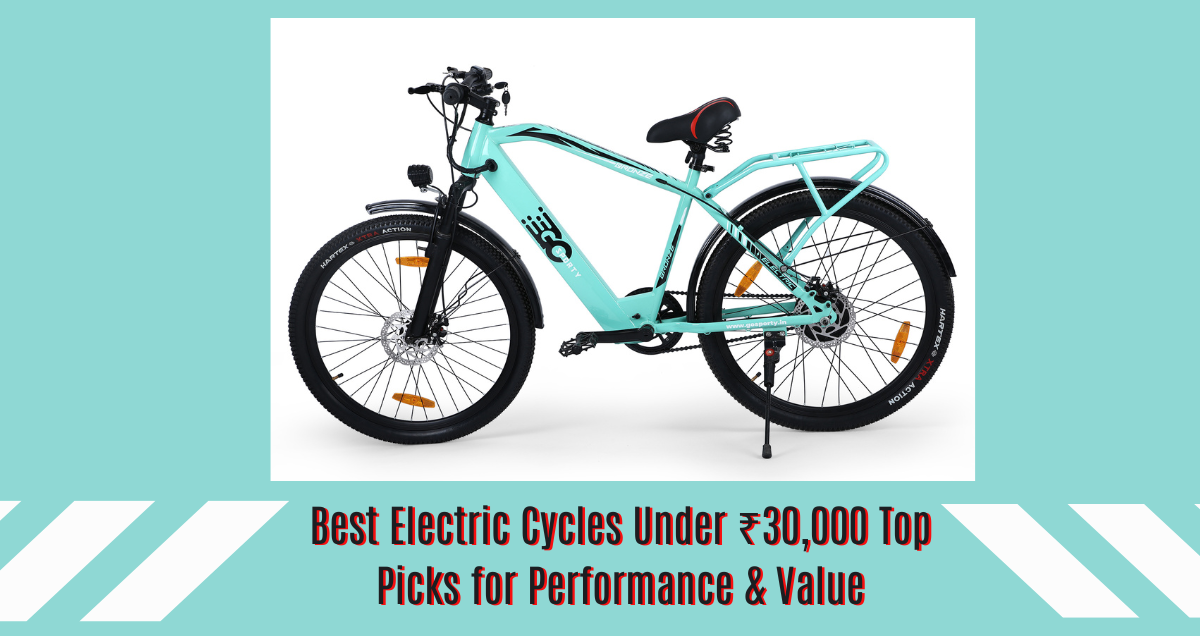 Best Electric Cycles Under ₹30,000: Top Picks for Performance & Value